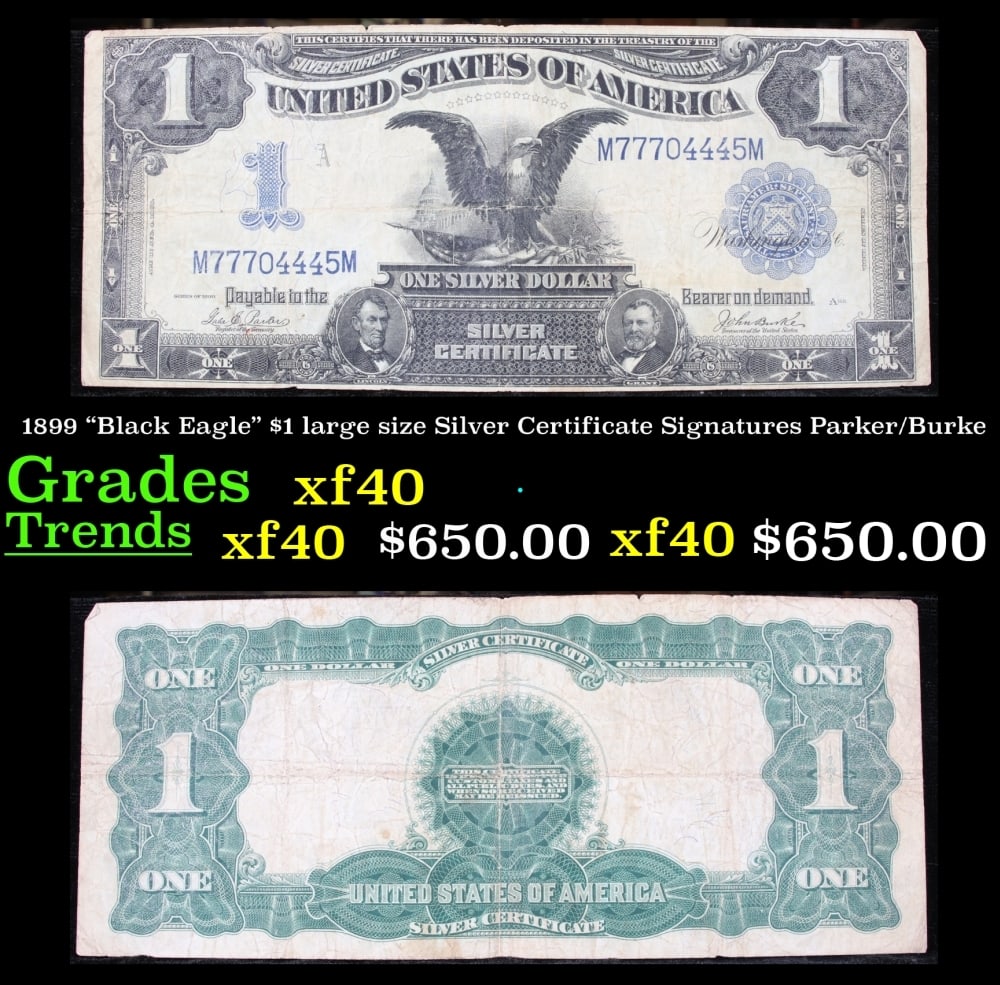 1899 $1 large size Silver Certificate "Black Eagle" Grades xf Signatures Parker/Burke: 1899 $1 large size Silver Certificate "Black Eagle" Grades xf Signatures Parker/Burke. FR-232 Ranked #16 in the 100 Greatest American Currency Notes, the Series 1899 Black Eagle note is from an era wh