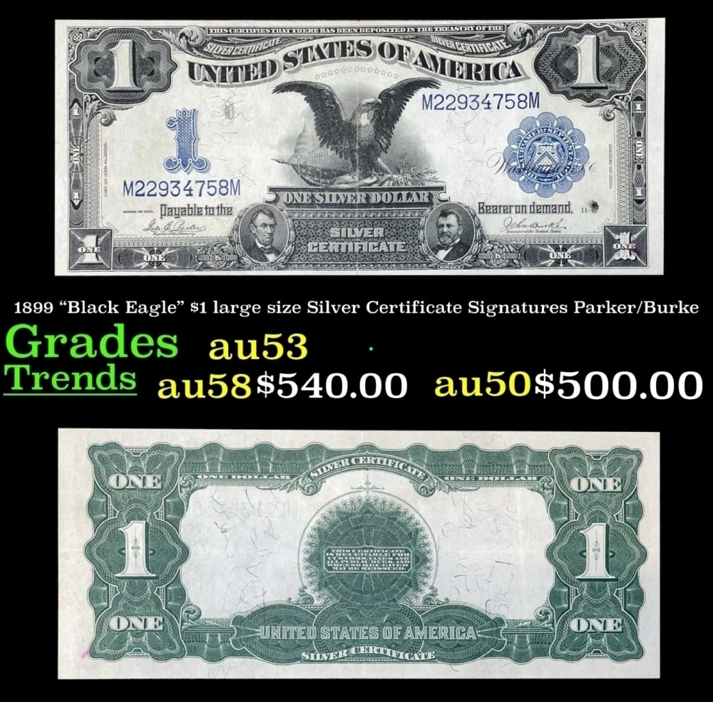 1899 $1 large size Silver Certificate "Black Eagle" Grades Select AU Signatures Parker/Burke: 1899 $1 large size Silver Certificate "Black Eagle" Grades Select AU Signatures Parker/Burke. FR-232 Ranked #16 in the 100 Greatest American Currency Notes, the Series 1899 Black Eagle note is from an