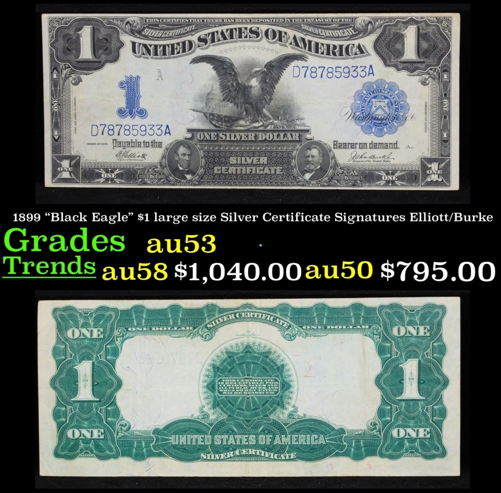 1899 $1 large size Silver Certificate "Black Eagle" Grades Select AU Signatures Elliott/Burke: 1899 $1 large size Silver Certificate "Black Eagle" Grades Select AU Signatures Elliott/Burke. FR-234 Ranked #16 in the 100 Greatest American Currency Notes, the Series 1899 Black Eagle note is from a