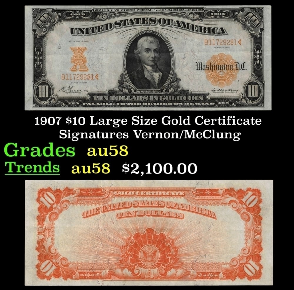 1907 $10 Large Size Gold Certificate Grades Choice AU/BU Slider Signatures Vernon/McClung: 1907 $10 Large Size Gold Certificate Grades Choice AU/BU Slider Signatures Vernon/McClung.