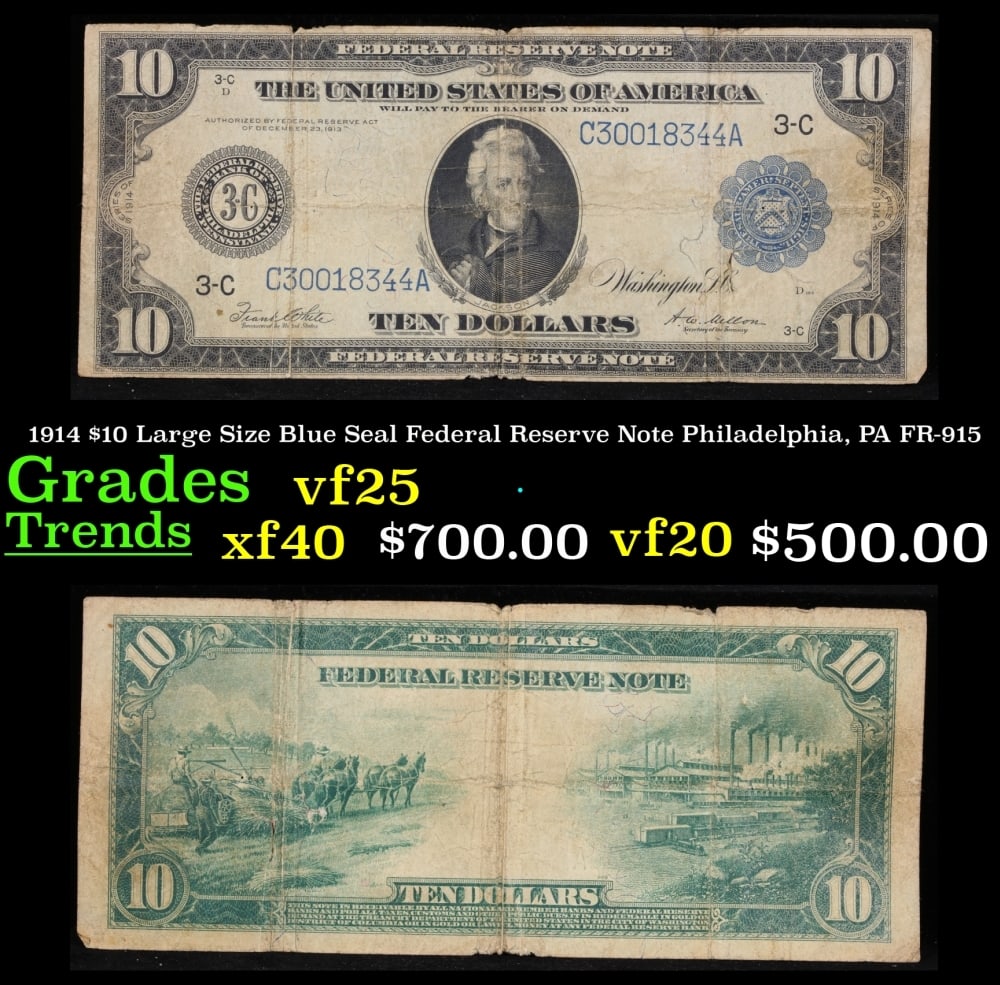 1914 $10 Large Size Blue Seal Federal Reserve Note Philadelphia, PA Grades vf+ FR-915: 1914 $10 Large Size Blue Seal Federal Reserve Note Philadelphia, PA Grades vf+ FR-915. Despite having 1913 written on them, these are actually from the series of 1914, as it says on the right and left