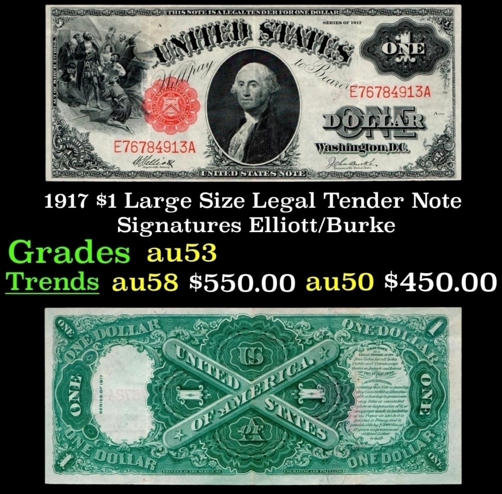 1917 $1 Large Size Legal Tender Note Grades Select AU Signatures Elliott/Burke: 1917 $1 Large Size Legal Tender Note Grades Select AU Signatures Elliott/Burke. FR-37 This 1917 $1 note is the last large-sized legal tender bank note ever issued. It's referred to as a "Horseblanket