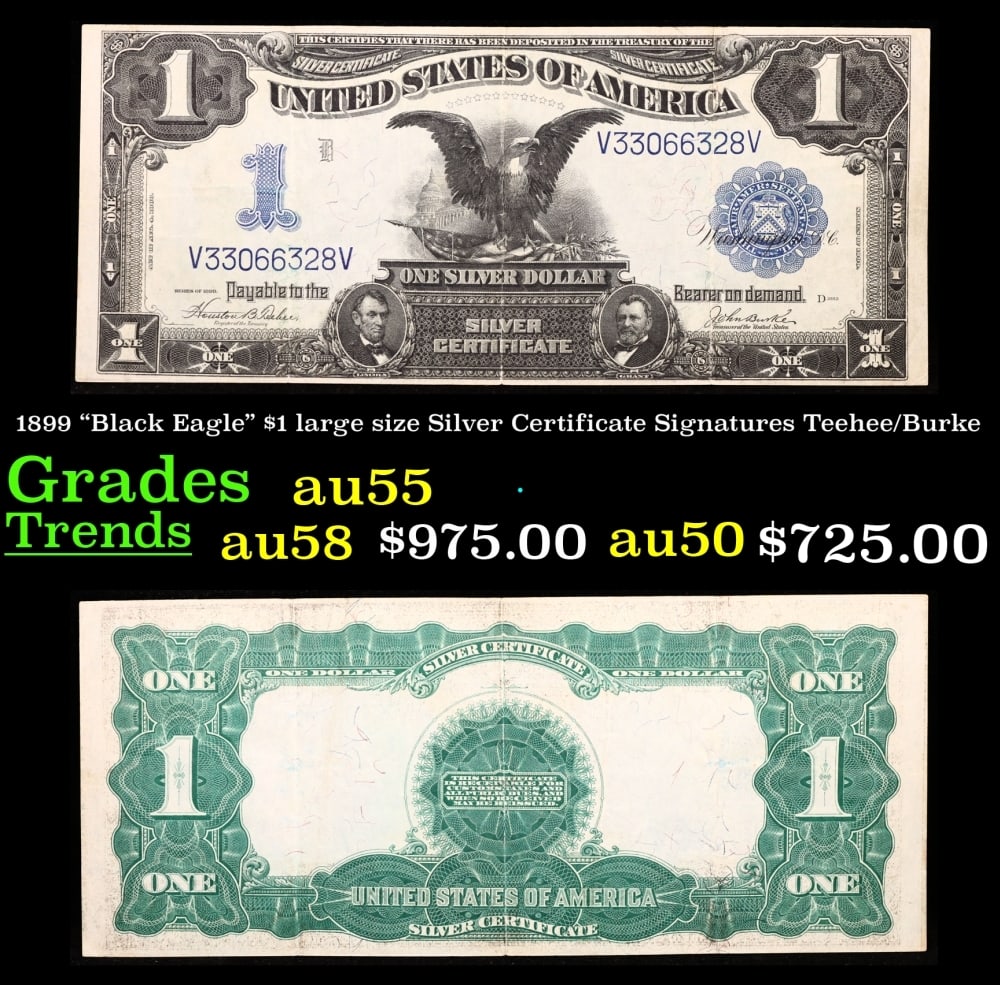 1899 $1 large size Silver Certificate "Black Eagle" Grades Choice AU Signatures Teehee/Burke: 1899 $1 large size Silver Certificate "Black Eagle" Grades Choice AU Signatures Teehee/Burke. FR-233 Ranked #16 in the 100 Greatest American Currency Notes, the Series 1899 Black Eagle note is from an