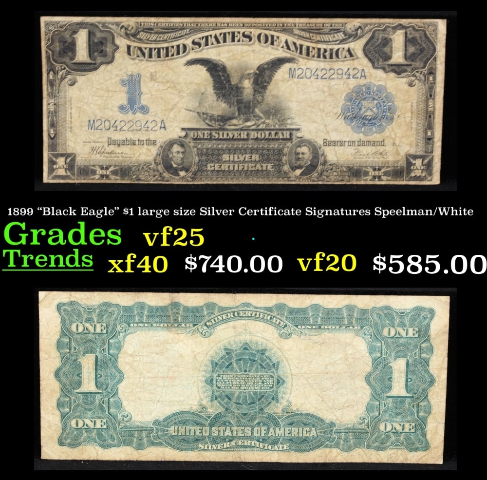 1899 $1 large size Silver Certificate "Black Eagle" Grades vf+ Signatures Speelman/White: 1899 $1 large size Silver Certificate "Black Eagle" Grades vf+ Signatures Speelman/White. FR-236 Ranked #16 in the 100 Greatest American Currency Notes, the Series 1899 Black Eagle note is from an era
