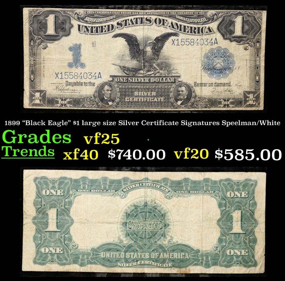 1899 $1 large size Silver Certificate "Black Eagle" Grades vf+ Signatures Speelman/White: 1899 $1 large size Silver Certificate "Black Eagle" Grades vf+ Signatures Speelman/White. FR-236 Ranked #16 in the 100 Greatest American Currency Notes, the Series 1899 Black Eagle note is from an era