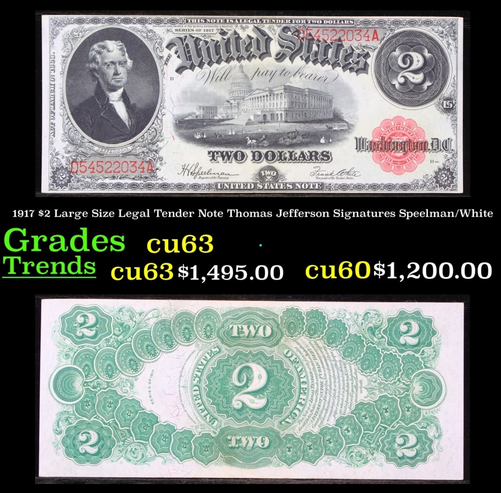 1917 $2 Large Size Legal Tender Note Thomas Jefferson Grades Select CU Signatures Speelman/White: 1917 $2 Large Size Legal Tender Note Thomas Jefferson Grades Select CU Signatures Speelman/White. FR-60 This 1917 $2 Jefferson Legal Tender Currency Note is only the second two dollar bill in history.