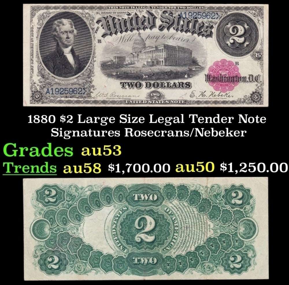1880 $2 Large Size Legal Tender Note Grades Select AU Signatures Rosecrans/Nebeker: 1880 $2 Large Size Legal Tender Note Grades Select AU Signatures Rosecrans/Nebeker. FR-55 This basic type was used for the Series of 1874 through the Series of 1917, with a few modifications along the