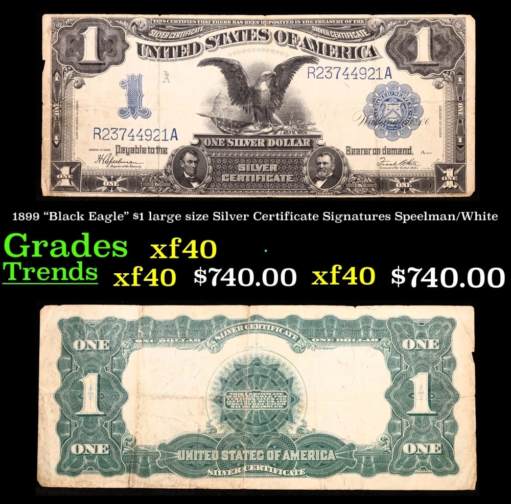 1899 $1 large size Silver Certificate "Black Eagle" Grades xf Signatures Speelman/White: 1899 $1 large size Silver Certificate "Black Eagle" Grades xf Signatures Speelman/White. FR-236 Ranked #16 in the 100 Greatest American Currency Notes, the Series 1899 Black Eagle note is from an era