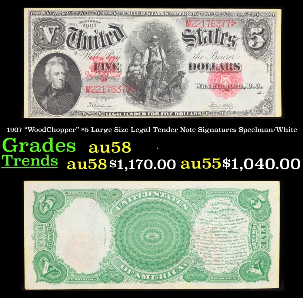 1907 $5 Large Size Legal Tender Note "WoodChopper" Grades Choice AU/BU Slider Signatures: 1907 $5 Large Size Legal Tender Note "WoodChopper" Grades Choice AU/BU Slider Signatures Speelman/White. FR-91 It is one of the most sought-after notes ever produced and now you can claim one for your