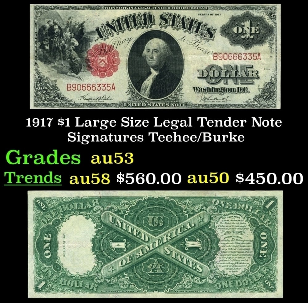 1917 $1 Large Size Legal Tender Note Grades Select AU Signatures Teehee/Burke: 1917 $1 Large Size Legal Tender Note Grades Select AU Signatures Teehee/Burke. FR-36 This 1917 $1 note is the last large-sized legal tender bank note ever issued. It's referred to as a "Horseblanket N