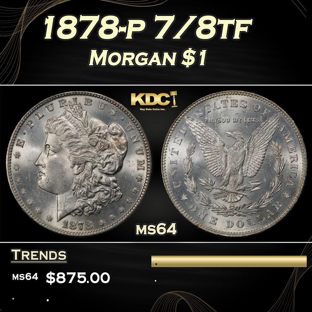 1878-p 7/8tf Morgan Dollar $1 Grades ms64: 1878-p 7/8tf Morgan Dollar $1 Grades ms64. 0