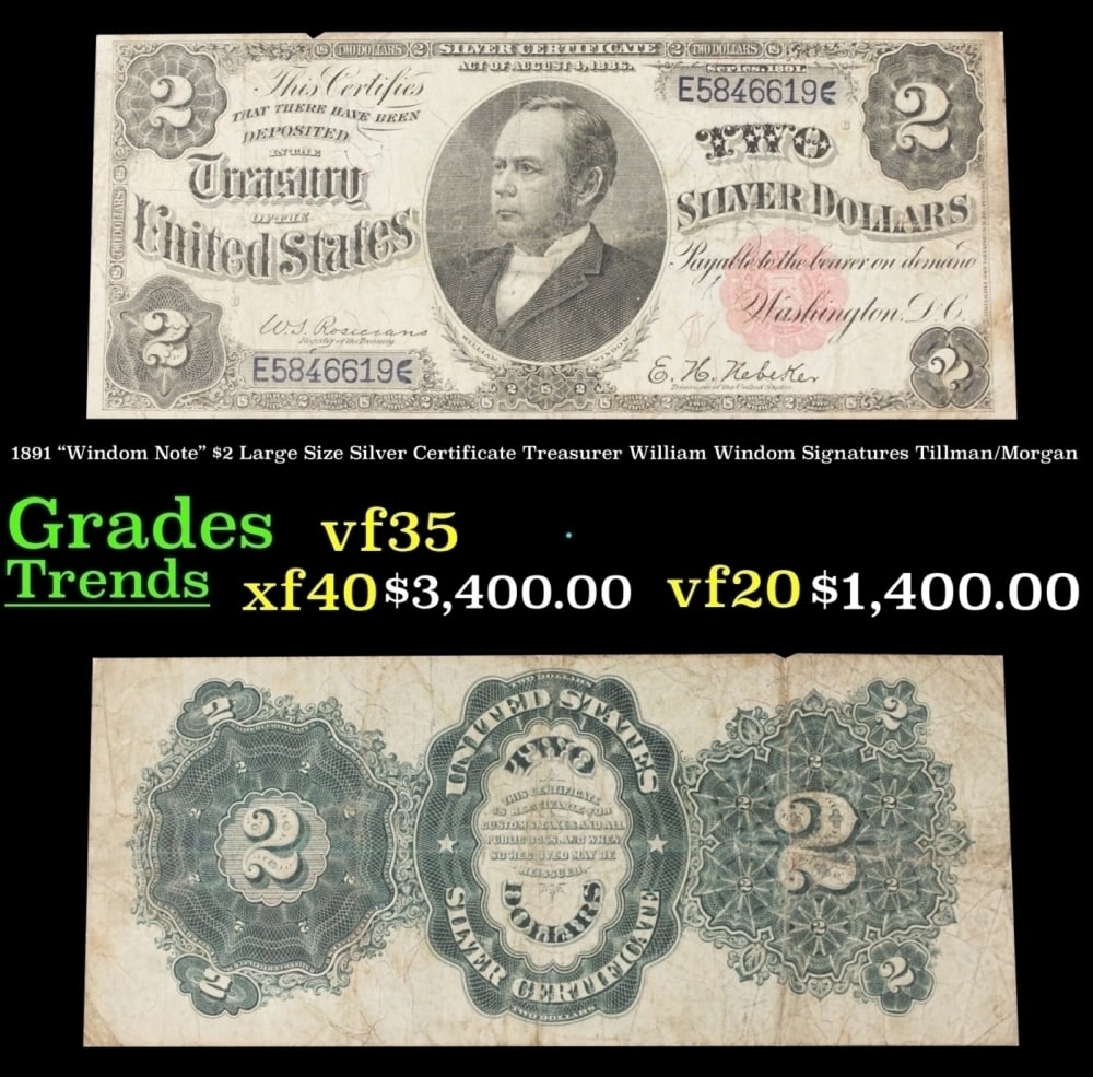 1891 $2 Large Size Silver Certificate "Windom Note" Treasurer William Windom Grades vf++ Signatures: 1891 $2 Large Size Silver Certificate "Windom Note" Treasurer William Windom Grades vf++ Signatures Tillman/Morgan. FR-246 Most collectors refer to 1891 $2 silver certificates as Windoms or a Windom;