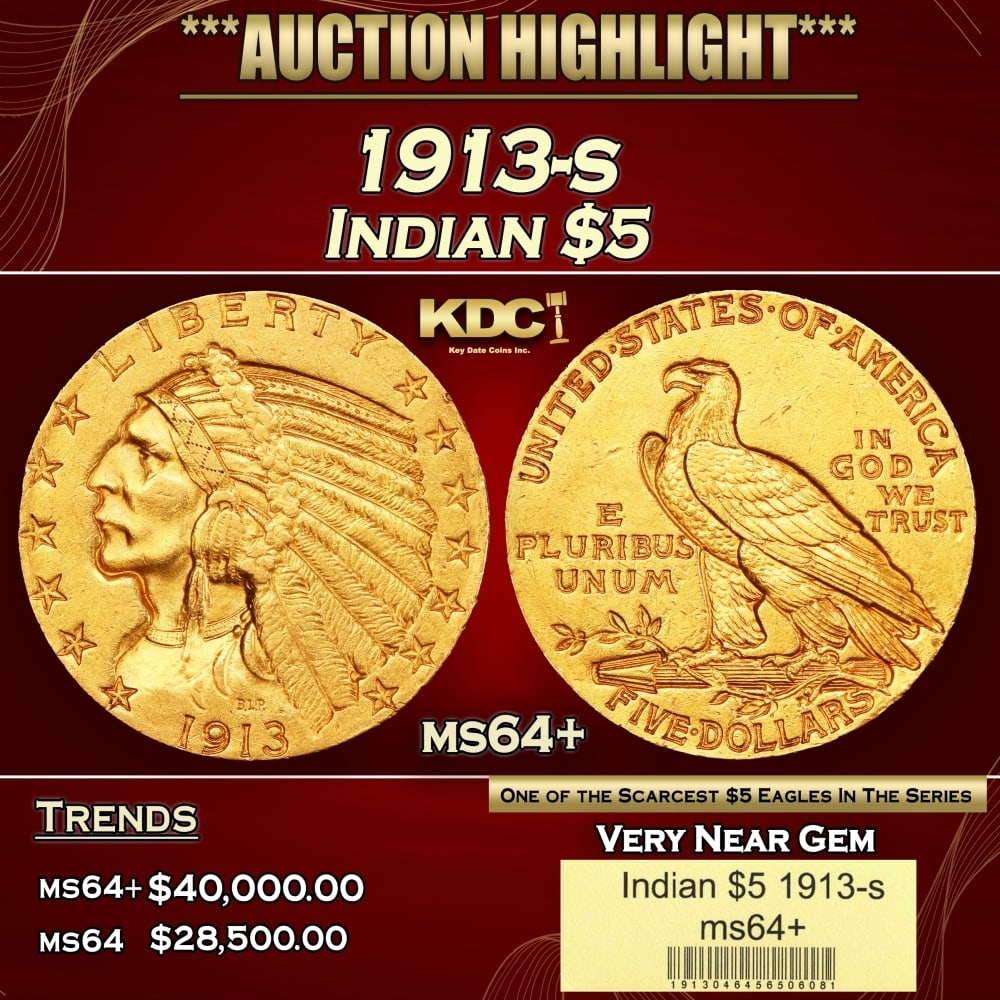 1913-s Gold Indian Half Eagle $5 ms64+ USCG: 1913-s Gold Indian Half Eagle $5 ms64+ USCG. The 1913 Indian $5 is a tremendous condition rarity, with pieces readily available in lower Mint State but increasingly unavailable approaching Gem. While