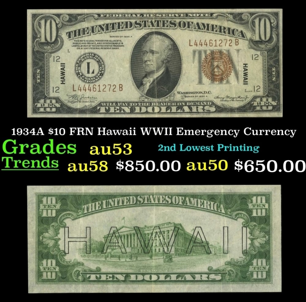 1934A $10 FRN Hawaii WWII Emergency Currency Grades Select AU: 1934A $10 FRN Hawaii WWII Emergency Currency Grades Select AU. FR-2303 Out of about 65 Million Hawaii Notes Printed in all Denominations Only about 8% of them were $10 that makes the $10 Hawaii The Se