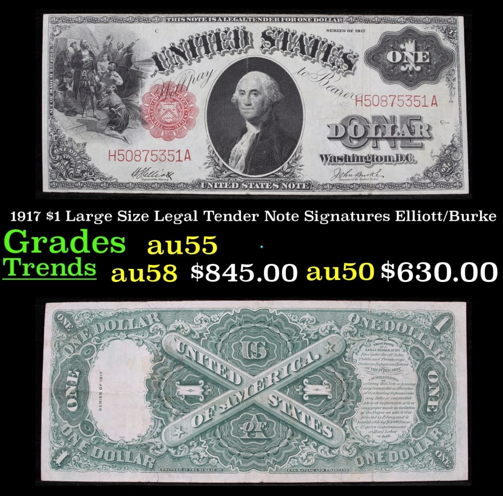 1917 $1 Large Size Legal Tender Note Grades Choice AU Signatures Elliott/Burke: 1917 $1 Large Size Legal Tender Note Grades Choice AU Signatures Elliott/Burke. FR-37 This 1917 $1 note is the last large-sized legal tender bank note ever issued. It's referred to as a "Horseblanket