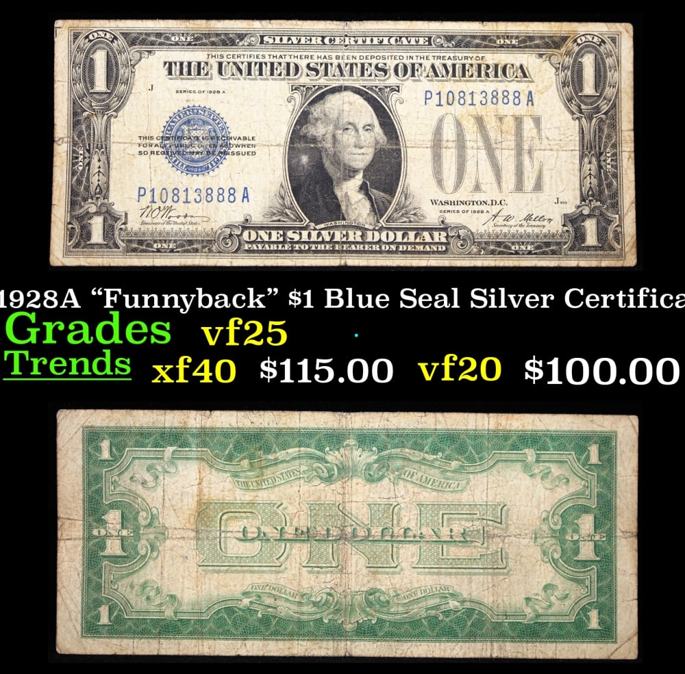 1928A $1 Blue Seal Silver Certificate "Funnyback" Grades vf+: 1928A $1 Blue Seal Silver Certificate "Funnyback" Grades vf+. FR-1601 Signatures Woods-Mellon These were the first notes to be called funnybacks. The reason they are called funnybacks is because of th