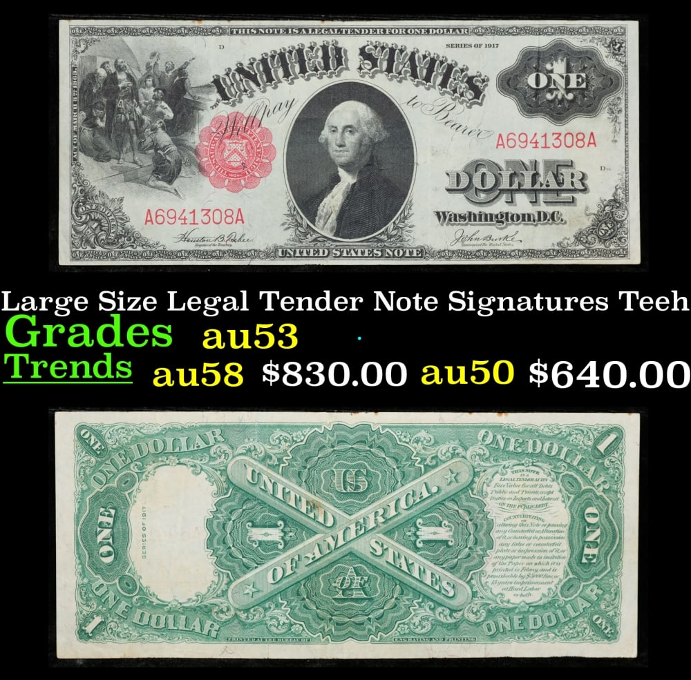 1917 $1 Large Size Legal Tender Note Grades Select AU Signatures Teehee/Burke: 1917 $1 Large Size Legal Tender Note Grades Select AU Signatures Teehee/Burke. FR-36 This 1917 $1 note is the last large-sized legal tender bank note ever issued. It's referred to as a "Horseblanket N