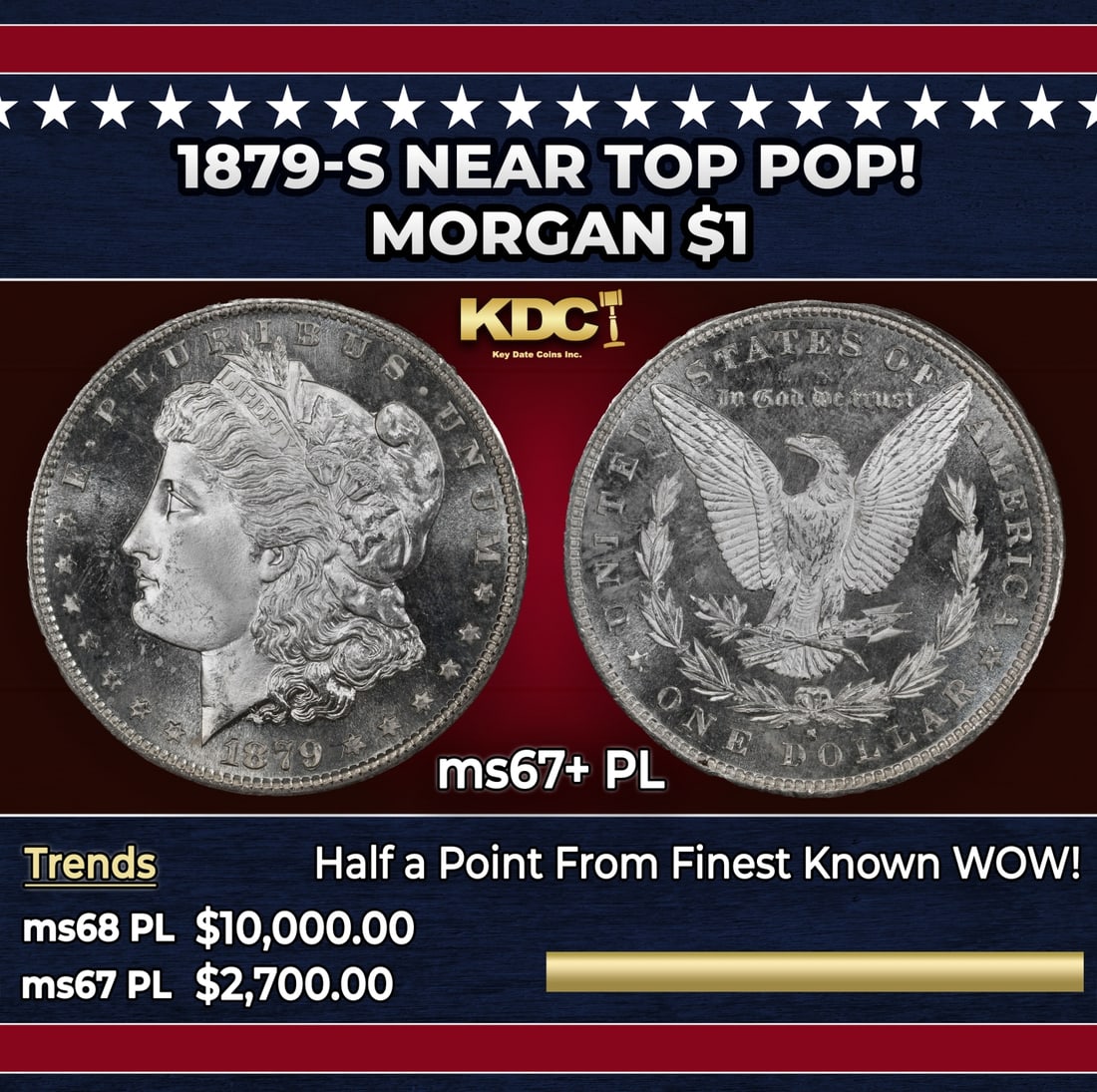 1879-s Morgan Dollar Near Top Pop! $1 ms67+ PL SEGS: 1879-s Near Top Pop! Morgan Dollar $1 ms67+ PL SEGS. Uniformly smooth and intensely bright white, the smallest of details in the design are crisp and clear. For a denomination whose large size makes i