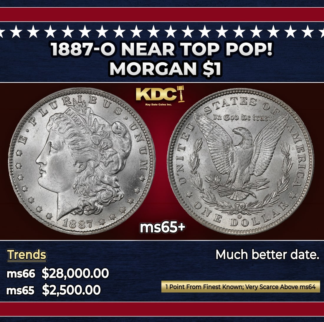1887-o Morgan Dollar Near Top Pop! $1 ms65+ SEGS: 1887-o Near Top Pop! Morgan Dollar $1 ms65+ SEGS. This is a brilliant, overall pristine Gem with a bold strike and outstanding visual appeal. Thanks to the dispersal from federal storage of numerous m