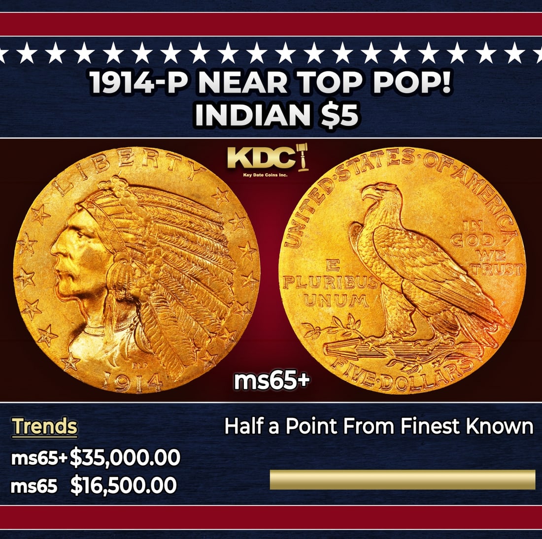 1914-p Gold Indian Half Eagle Near Top Pop! $5 ms65+ USCG: 1914-p Near Top Pop! Gold Indian Half Eagle $5 ms65+ USCG. Gorgeous satin to softly frosted surfaces are lustrous, smartly impressed, and bathed in richly original orange-apricot color. An underrated 