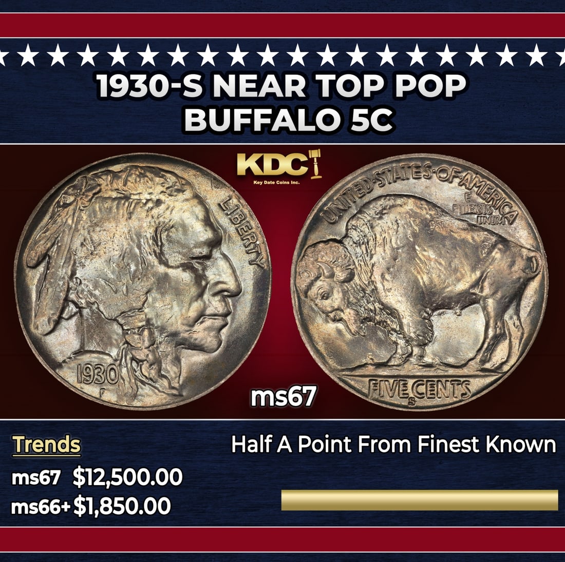 1930-s Buffalo Nickel Near Top Pop 5c ms67 SEGS: 1930-s Near Top Pop Buffalo Nickel 5c ms67 SEGS. Historic precious metal trends is causing increased spot pricing by the day. On auctions with set openings, we are doing our best to have items priced 