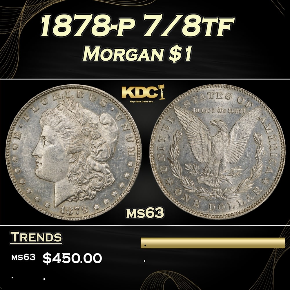 1878-p 7/8tf Morgan Dollar $1 Grades ms63: 1878-p 7/8tf Morgan Dollar $1 Grades ms63. 0