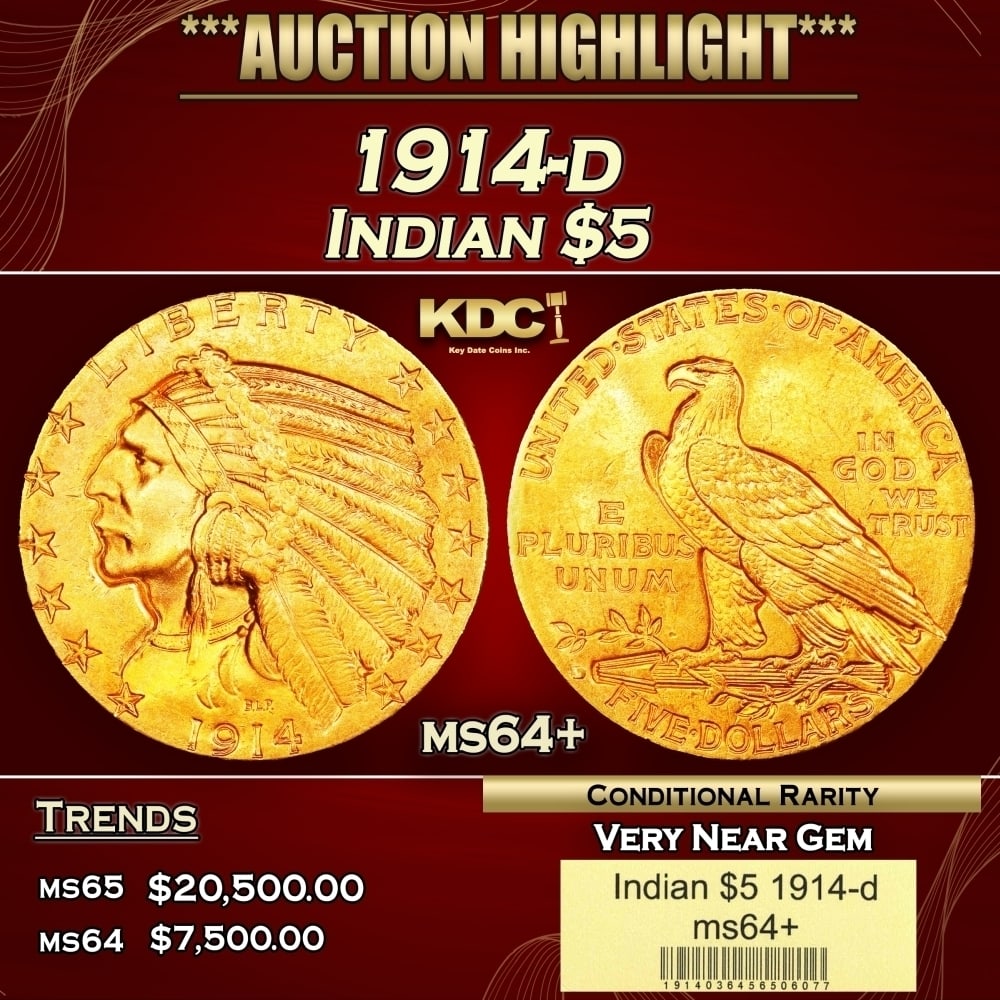 1914-d Gold Indian Half Eagle $5 ms64+ USCG: 1914-d Gold Indian Half Eagle $5 ms64+ USCG. Historic precious metal trends is causing increased spot pricing by the day. On auctions with set openings, we are doing our best to have items priced at t