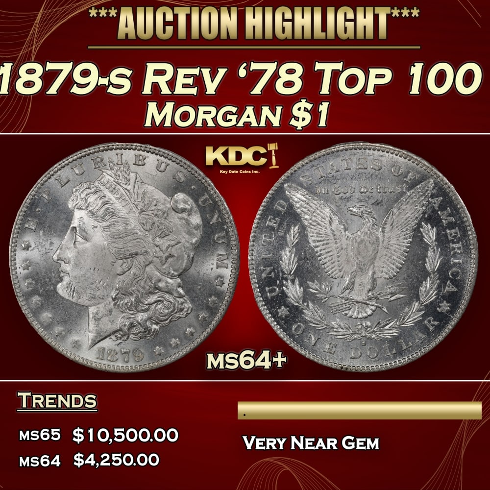 1879-s Rev '78 Top 100 Morgan Dollar $1 ms64+ SEGS: 1879-s Rev '78 Top 100 Morgan Dollar $1 ms64+ SEGS. 0 A small portion of the more than 9.1 million Morgan dollars struck at San Francisco in 1879 employed leftover Reverse of 1878 dies that had been s