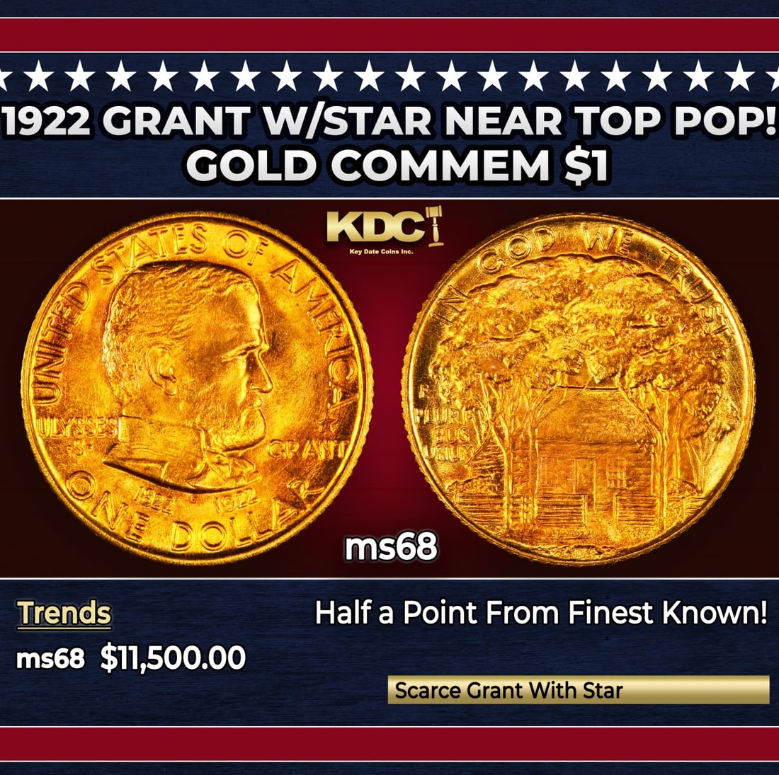 1922 Grant w/Star Gold Commem Dollar Near Top Pop! 1 ms68 SEGS: 1922 Grant w/Star Near Top Pop! Gold Commem Dollar 1 ms68 SEGS. In 1921, the Ulysses S. Grant Centenary Memorial Association was established to raise funds to coordinate a series of special events and