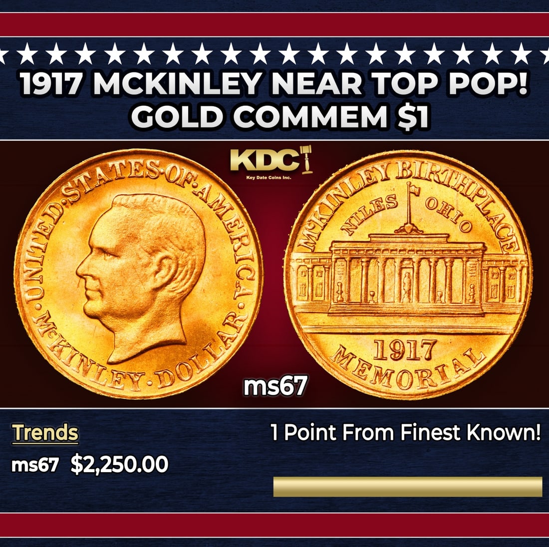 1917 McKinley Gold Commem Dollar Near Top Pop! 1 ms67 SEGS: 1917 McKinley Near Top Pop! Gold Commem Dollar 1 ms67 SEGS. Issued in 1917 on the 75th Anniversary of McKinley's Birth, but Due to His Untimely Demise by an Assassin, this Commemorative was Issued to 