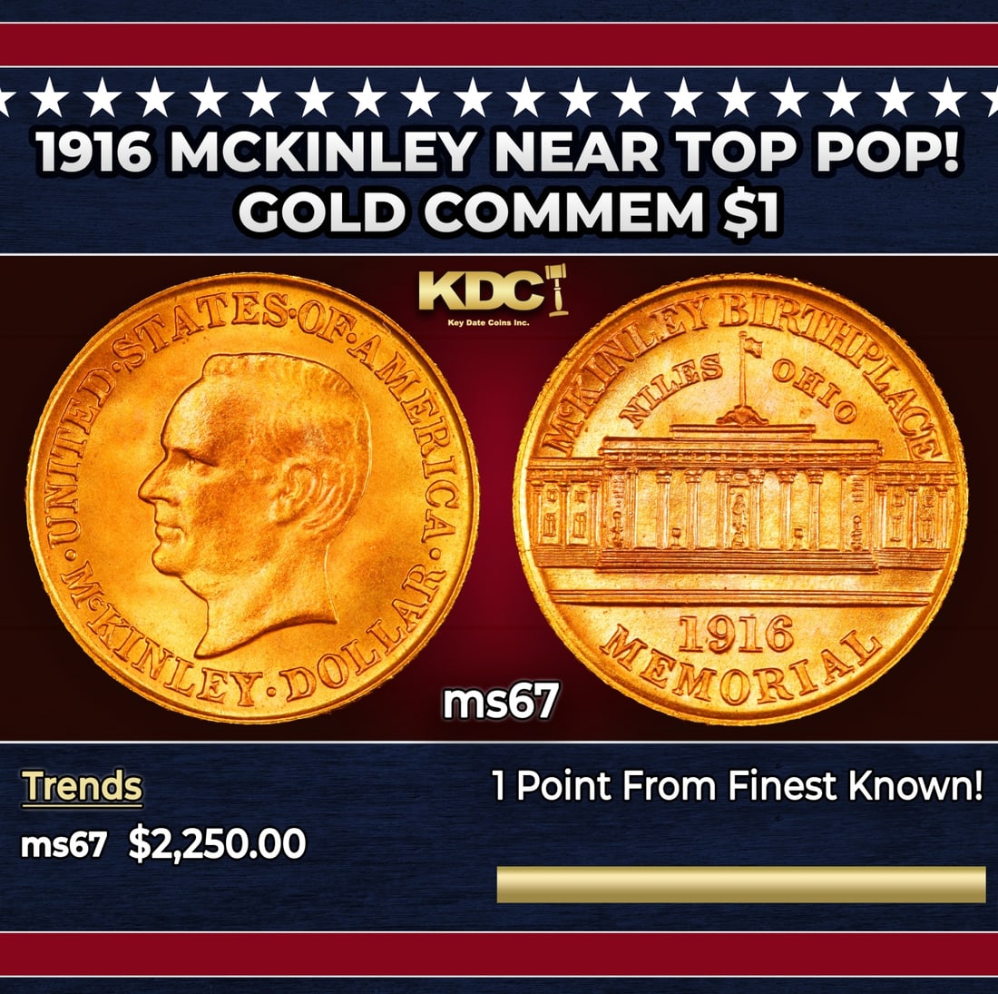 1916 McKinley Gold Commem Dollar Near Top Pop! 1 ms67 SEGS: 1916 McKinley Near Top Pop! Gold Commem Dollar 1 ms67 SEGS. Issued in 1916 on the 75th Anniversary of McKinley's Birth, but Due to His Untimely Demise by an Assassin, this Commemorative was Issued to 