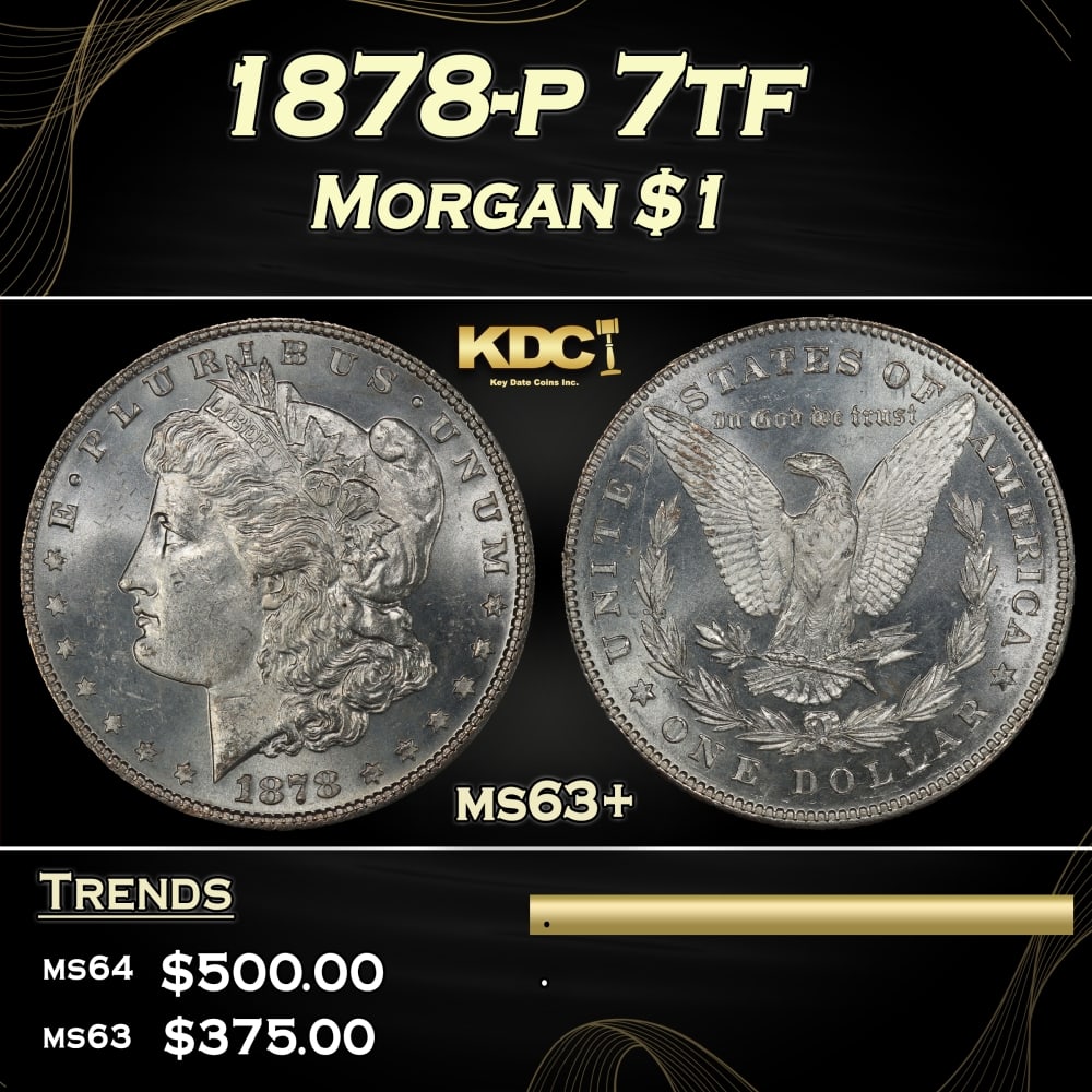 1878-p 7tf Morgan Dollar $1 Grades ms63+: 1878-p 7tf Morgan Dollar $1 Grades ms63+. 0