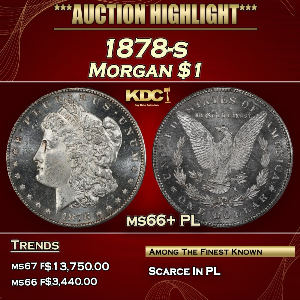 1878-s Morgan Dollar $1 ms66+ PL SEGS: 1878-s Morgan Dollar $1 ms66+ PL SEGS. Slightly better date. First year of issue. 0 Brilliant apart from a few wisps of pale silvery tinting, this captivating Gem allows ready appreciation of a boldly