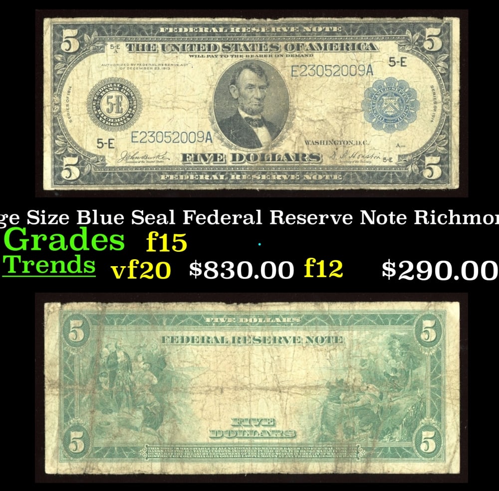 1914 $5 Large Size Blue Seal Federal Reserve Note Richmond, VA Grades f+ FR-860: 1914 $5 Large Size Blue Seal Federal Reserve Note Richmond, VA Grades f+ FR-860. Despite having 1913 written on them, these are actually from the series of 1914, as it says on the right and left hands