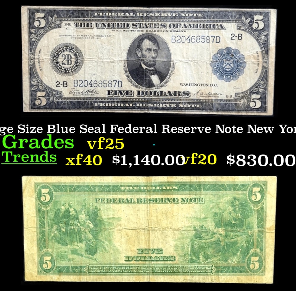 1914 $5 Large Size Blue Seal Federal Reserve Note New York, NY Grades vf+ FR-851: 1914 $5 Large Size Blue Seal Federal Reserve Note New York, NY Grades vf+ FR-851. Despite having 1913 written on them, these are actually from the series of 1914, as it says on the right and left hand