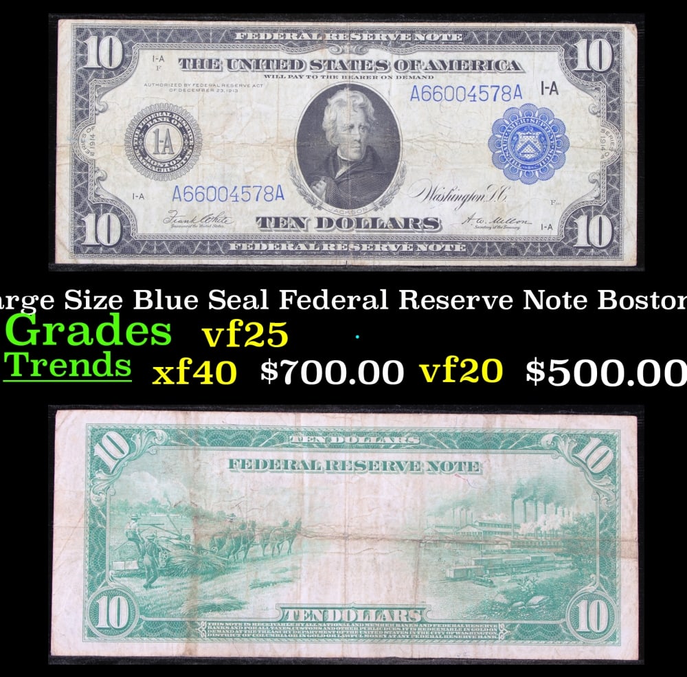 1914 $10 Large Size Blue Seal Federal Reserve Note Boston, MA Grades vf+ FR-907: 1914 $10 Large Size Blue Seal Federal Reserve Note Boston, MA Grades vf+ FR-907. Despite having 1913 written on them, these are actually from the series of 1914, as it says on the right and left hands
