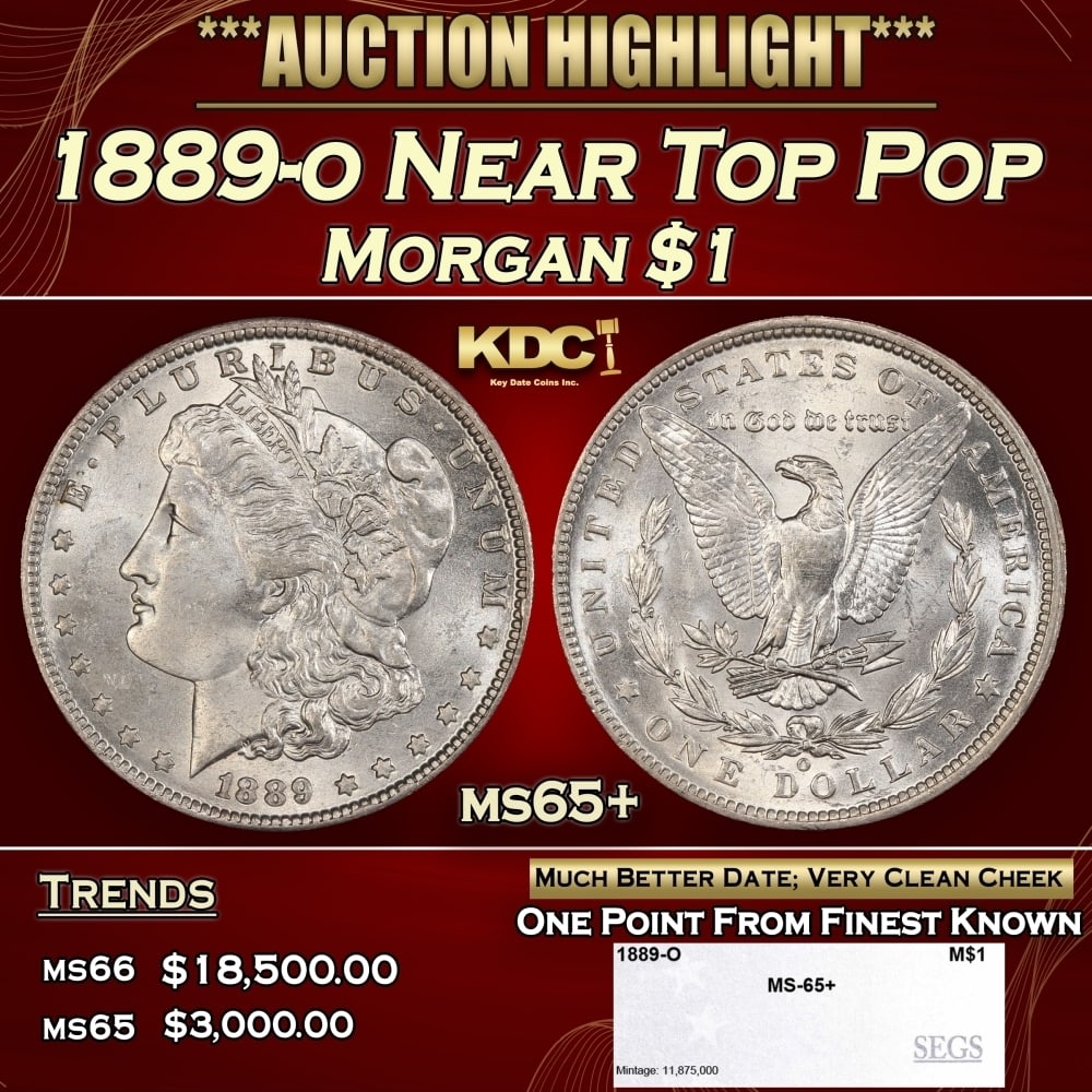 1889-o Morgan Dollar Near Top Pop $1 ms65+ SEGS: 1889-o Near Top Pop Morgan Dollar $1 ms65+ SEGS. A Key Date's Pick, Bid to Win, Don't let it get Away, you might not find its equal Coin. I give this coin my highest recommendation