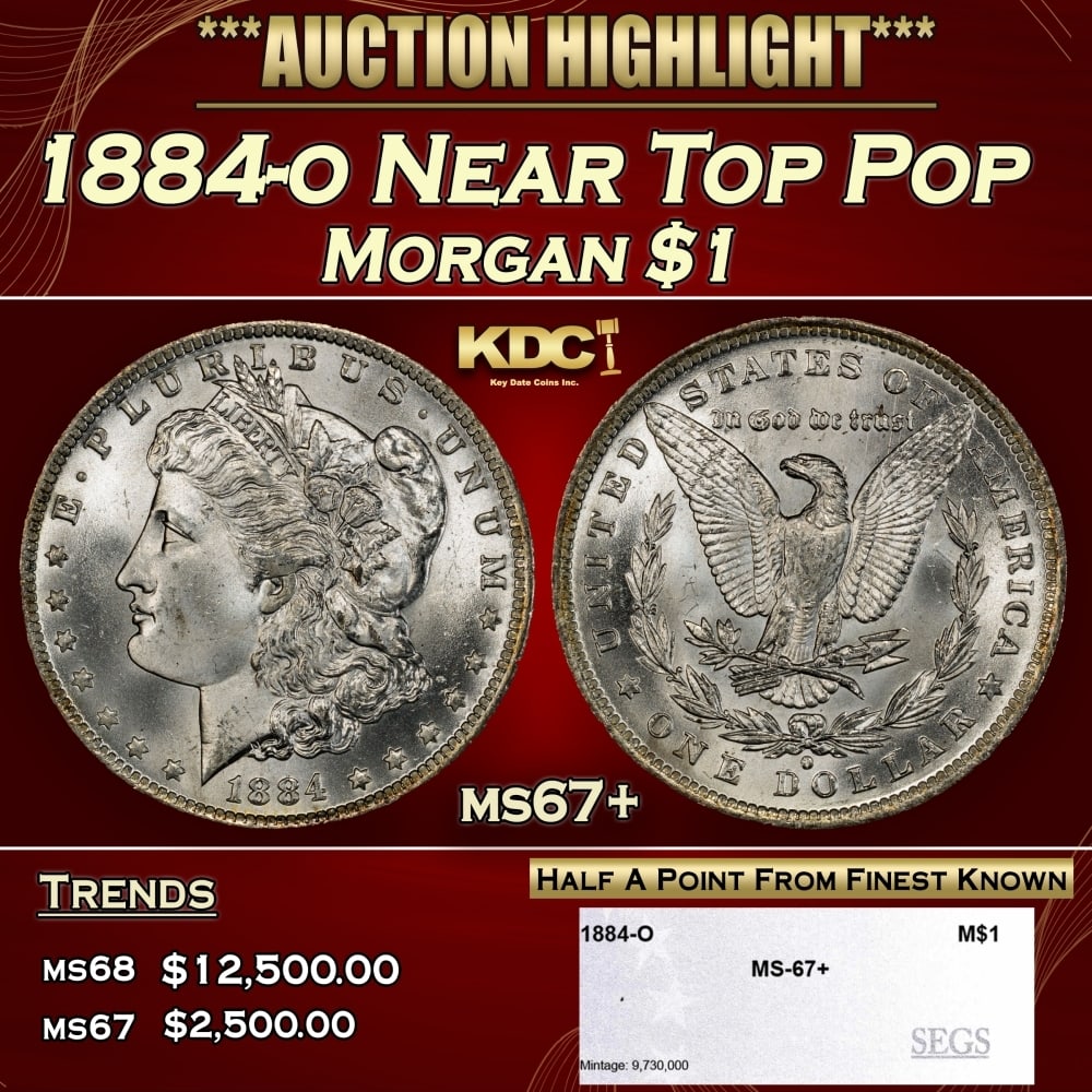 1884-o Morgan Dollar Near Top Pop $1 ms67+ SEGS: 1884-o Near Top Pop Morgan Dollar $1 ms67+ SEGS. 0
