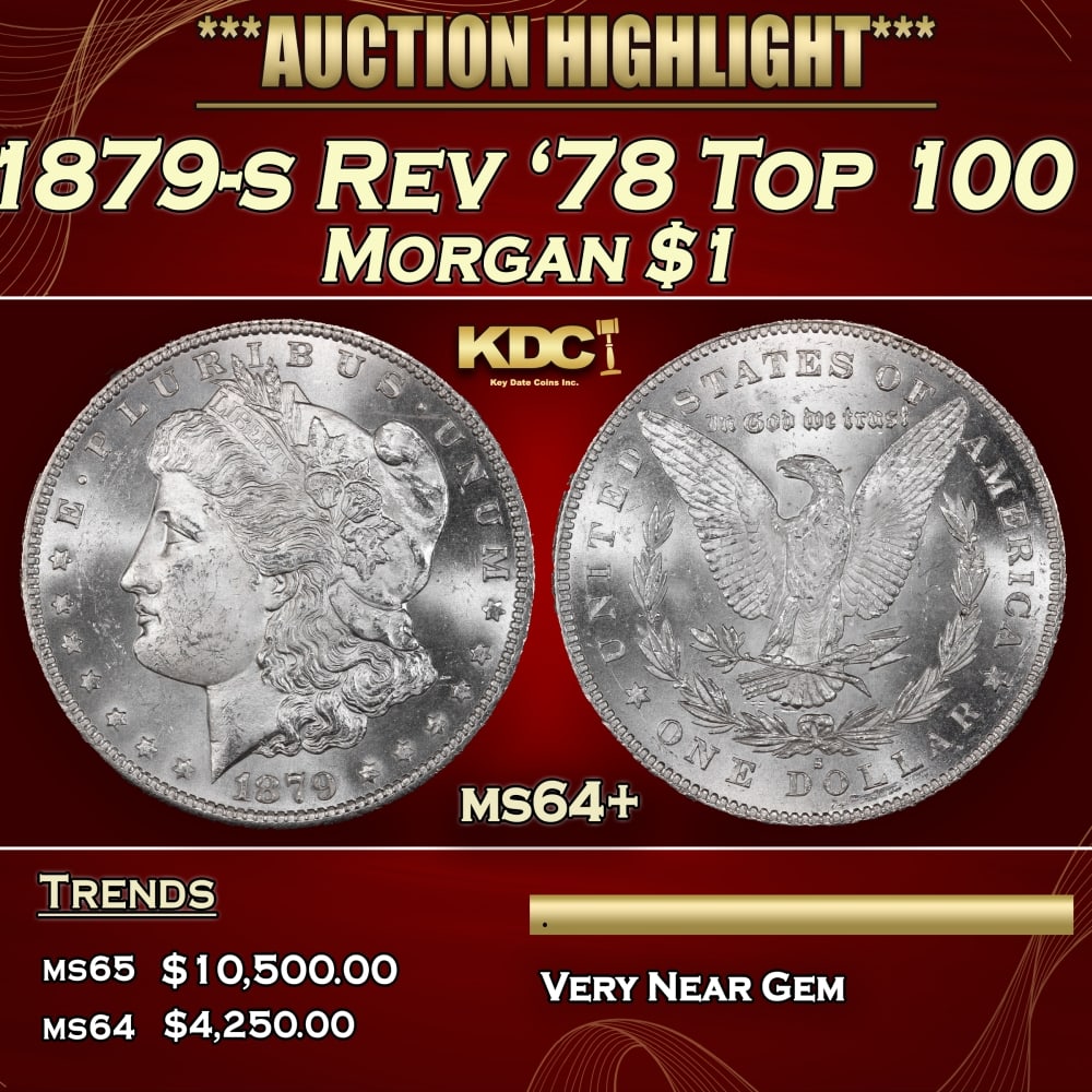 1879-s Rev '78 Top 100 Morgan Dollar $1 ms64+ SEGS: 1879-s Rev '78 Top 100 Morgan Dollar $1 ms64+ SEGS. 0 A small portion of the more than 9.1 million Morgan dollars struck at San Francisco in 1879 employed leftover Reverse of 1878 dies that had been s