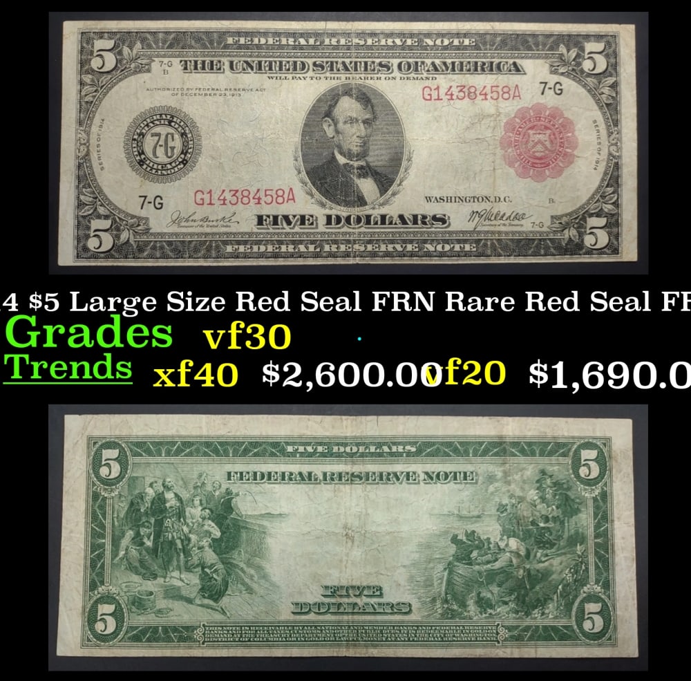 1914 $5 Large Size Red Seal FRN Rare Red Seal Grades vf++ FR-838: 1914 $5 Large Size Red Seal FRN Rare Red Seal Grades vf++ FR-838. These 1914 Red Seal FRNs come in two varieties. Plate Style a exhibits a large bank district numeral and letter at the bottom left and