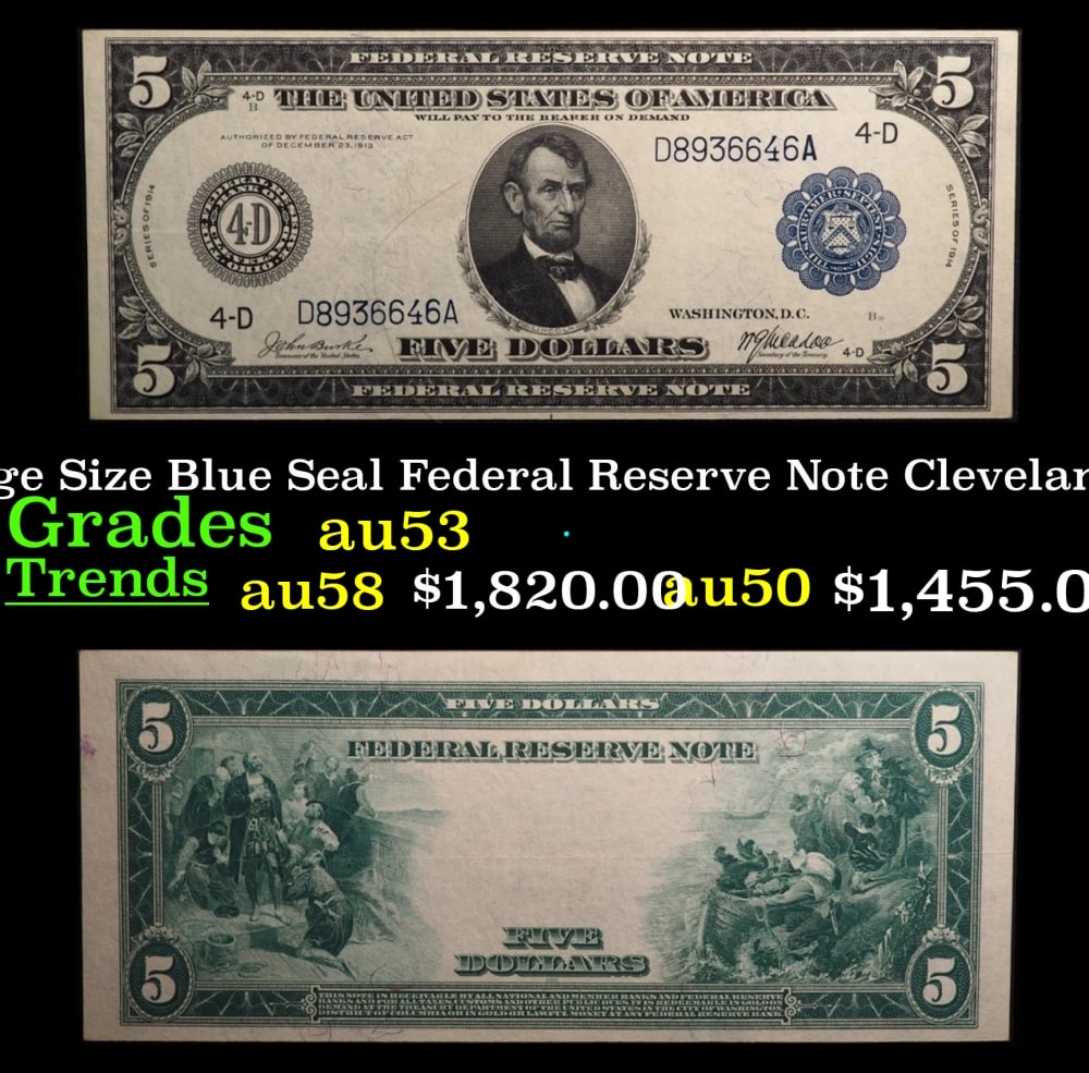 1914 $5 Large Size Blue Seal Federal Reserve Note Cleveland, OH Grades Select AU FR-856: 1914 $5 Large Size Blue Seal Federal Reserve Note Cleveland, OH Grades Select AU FR-856. Despite having 1913 written on them, these are actually from the series of 1914, as it says on the right and le