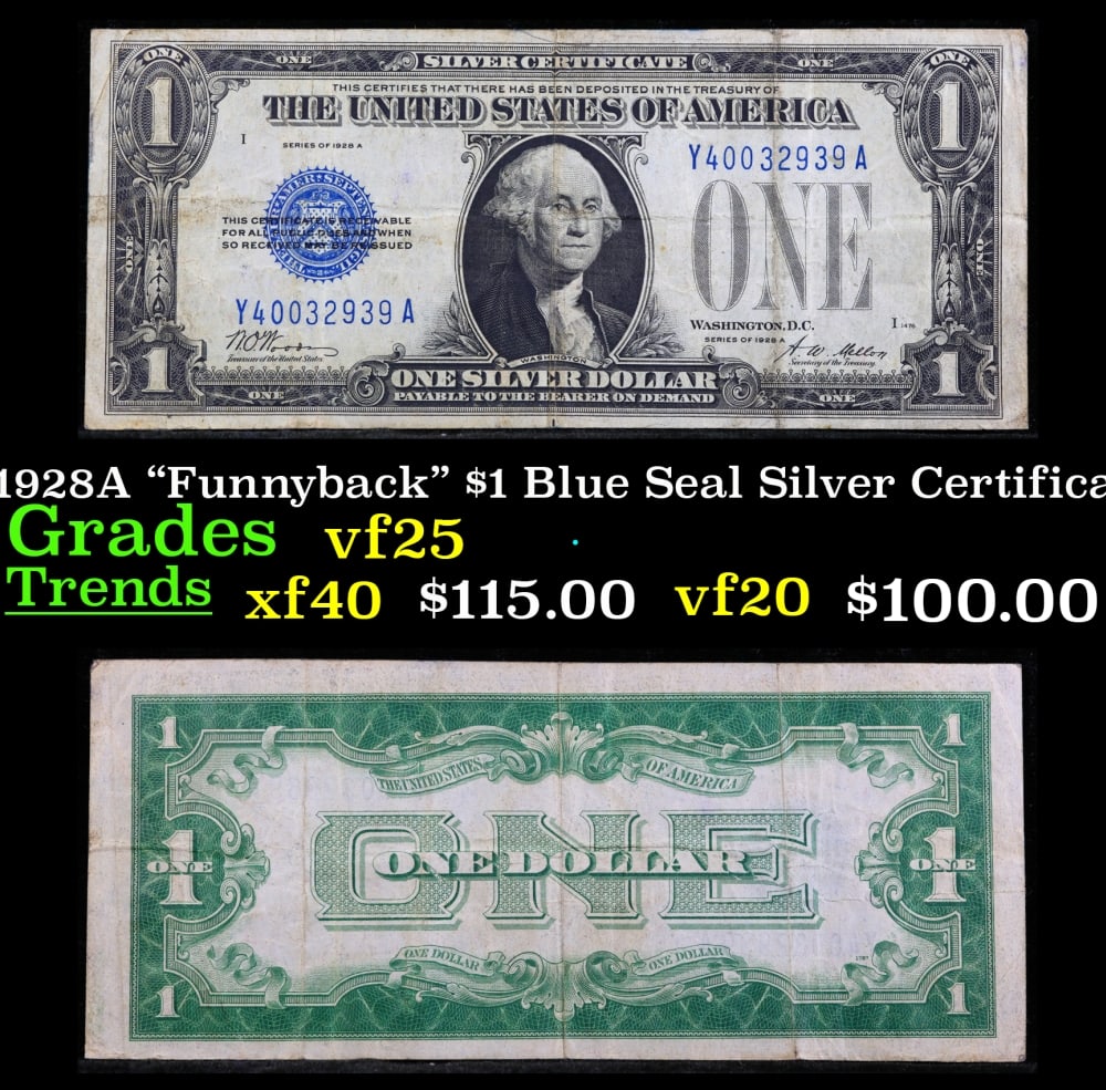 1928A $1 Blue Seal Silver Certificate "Funnyback" Grades vf+: 1928A $1 Blue Seal Silver Certificate "Funnyback" Grades vf+. FR-1601 Signatures Woods-Mellon These were the first notes to be called funnybacks. The reason they are called funnybacks is because of th