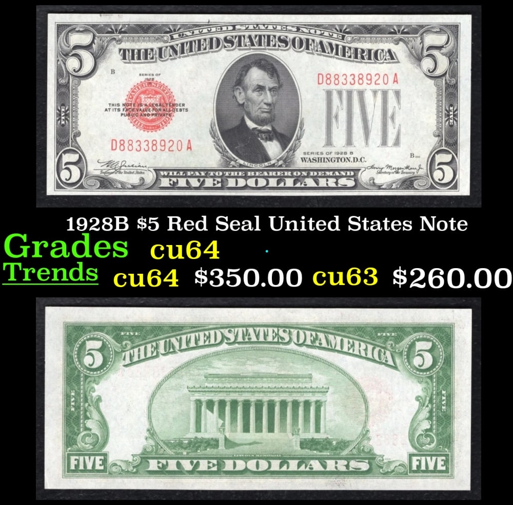 1928B $5 Red Seal United States Note Grades Choice CU: 1928B $5 Red Seal United States Note Grades Choice CU. FR-1527 1928 five dollar red seals say 1928, but they were printed for many years past just 1928. 1928Fs were printed as late as the early 1950s.