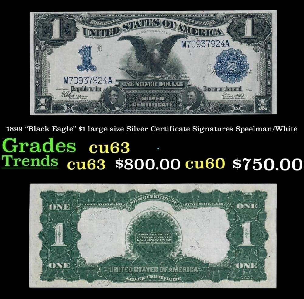 1899 $1 large size Silver Certificate "Black Eagle" Grades Select CU Signatures Speelman/White: 1899 $1 large size Silver Certificate "Black Eagle" Grades Select CU Signatures Speelman/White. FR-236 Ranked #16 in the 100 Greatest American Currency Notes, the Series 1899 Black Eagle note is from 