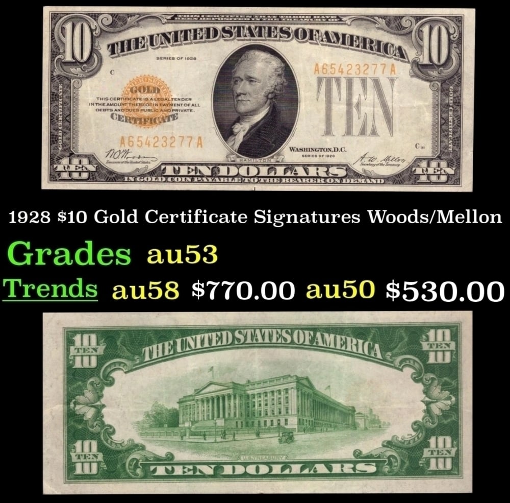 1928 $10 Gold Certificate Signatures Woods/Mellon Grades Select AU: 1928 $10 Gold Certificate Signatures Woods/Mellon Grades Select AU. FR-2400 Alexander Hamilton is the central subject of this scarce $10 gold note, issued because of a change in the size of United Sta