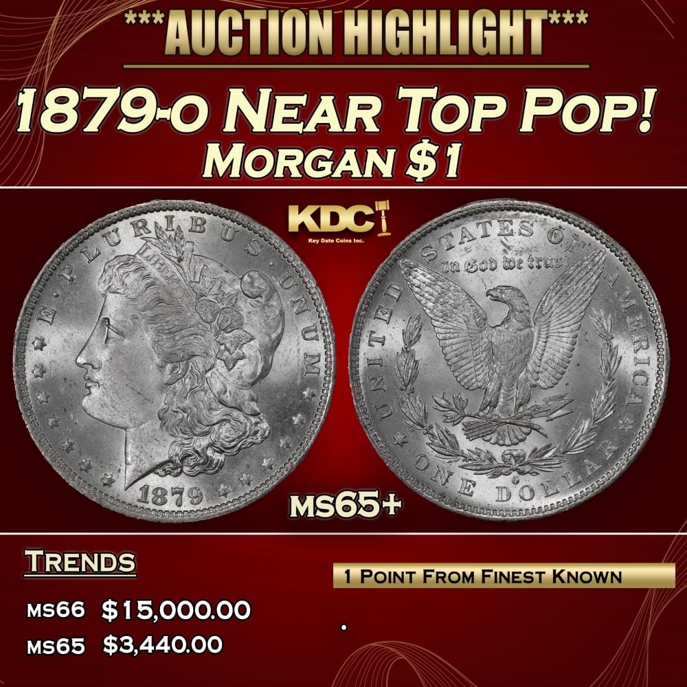 1879-o Morgan Dollar Near Top Pop! $1 ms65+ SEGS: 1879-o Near Top Pop! Morgan Dollar $1 ms65+ SEGS. 0 With the Bland-Allison Act enabled, Mint officials needed all hands on deck, so they reopened the New Orleans Mint in 1879. The first coins were str