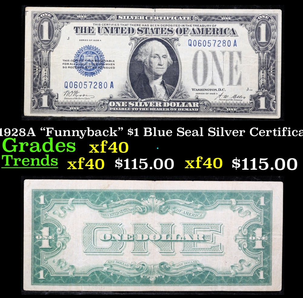 1928A $1 Blue Seal Silver Certificate "Funnyback" Grades xf: 1928A $1 Blue Seal Silver Certificate "Funnyback" Grades xf. FR-1601 Signatures Woods-Mellon These were the first notes to be called funnybacks. The reason they are called funnybacks is because of the