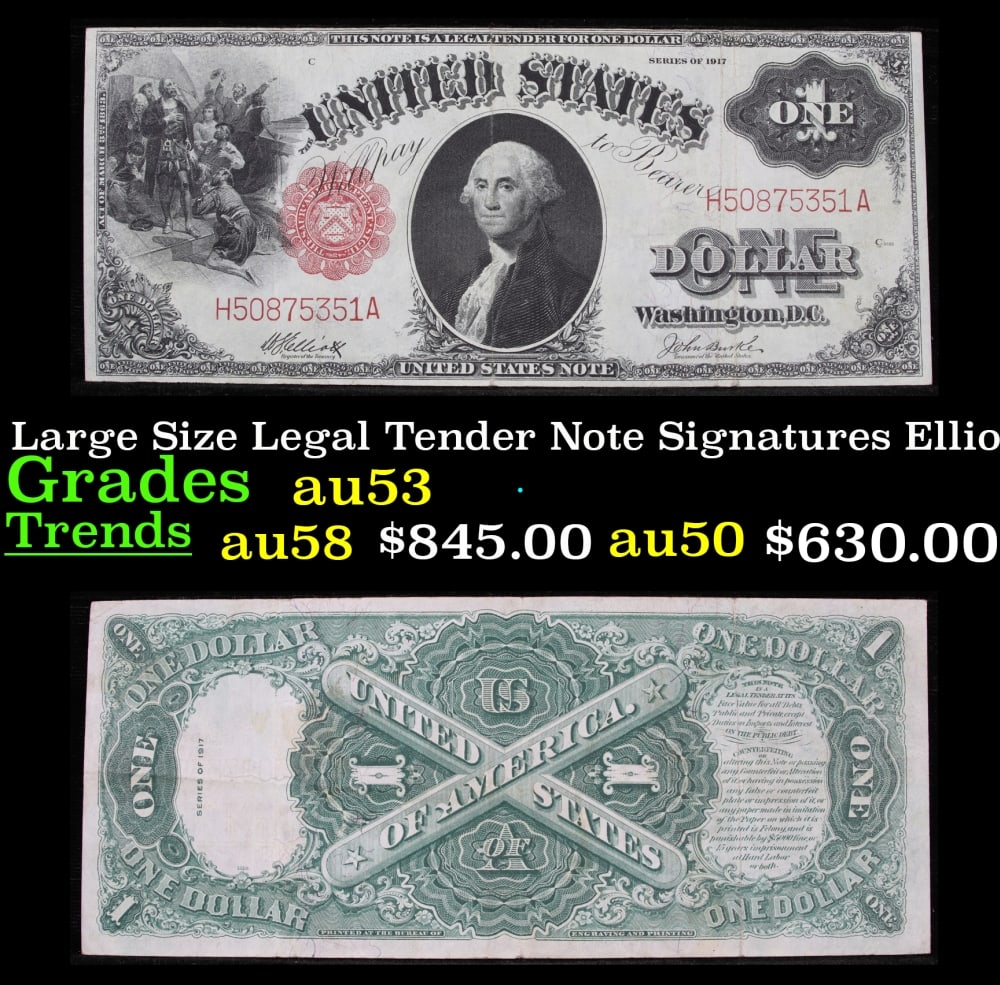1917 $1 Large Size Legal Tender Note Grades Select AU Signatures Elliott/Burke: 1917 $1 Large Size Legal Tender Note Grades Select AU Signatures Elliott/Burke. FR-37 This 1917 $1 note is the last large-sized legal tender bank note ever issued. It's referred to as a "Horseblanket 
