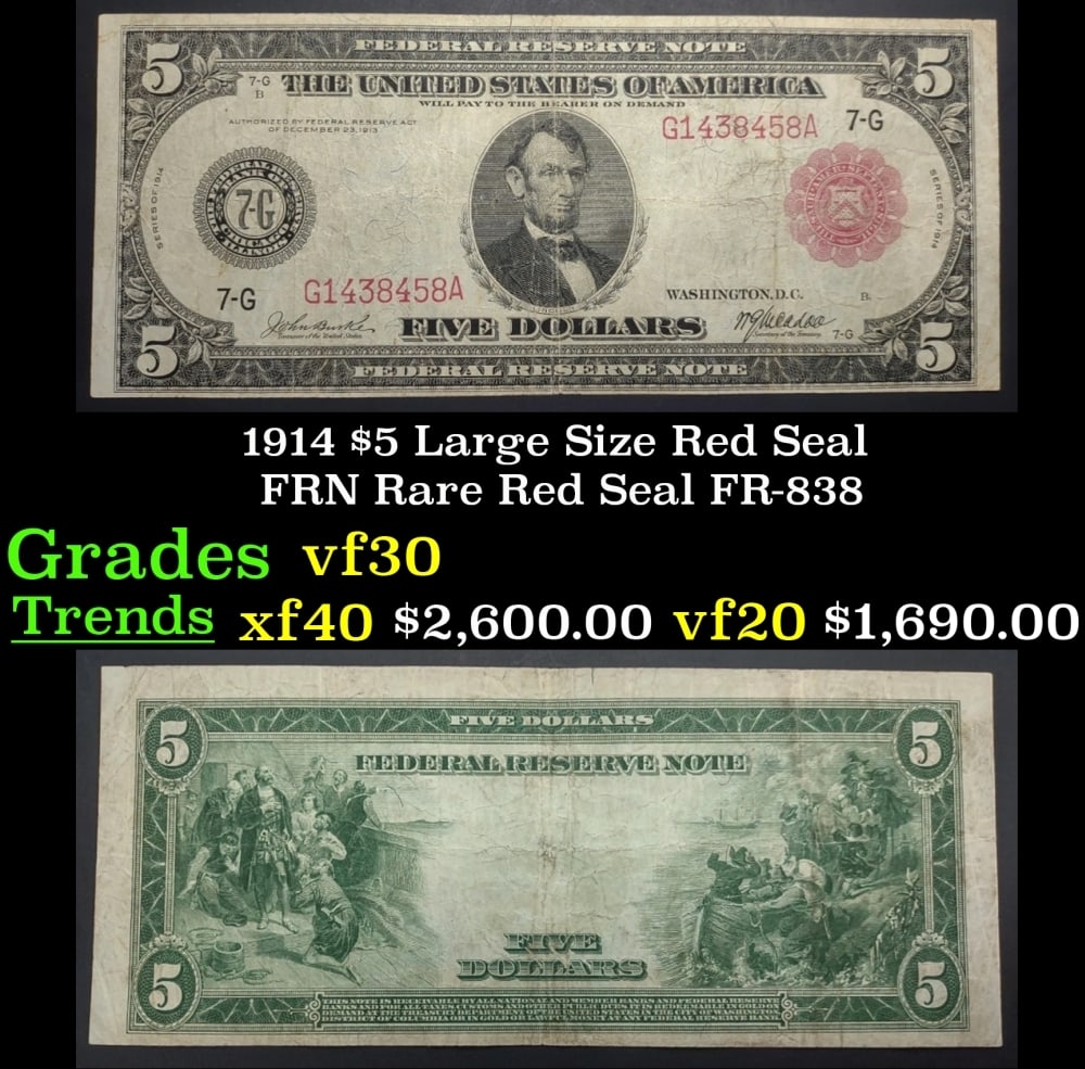 1914 $5 Large Size Red Seal FRN Rare Red Seal Grades vf++ FR-838: 1914 $5 Large Size Red Seal FRN Rare Red Seal Grades vf++ FR-838. These 1914 Red Seal FRNs come in two varieties. Plate Style a exhibits a large bank district numeral and letter at the bottom left and