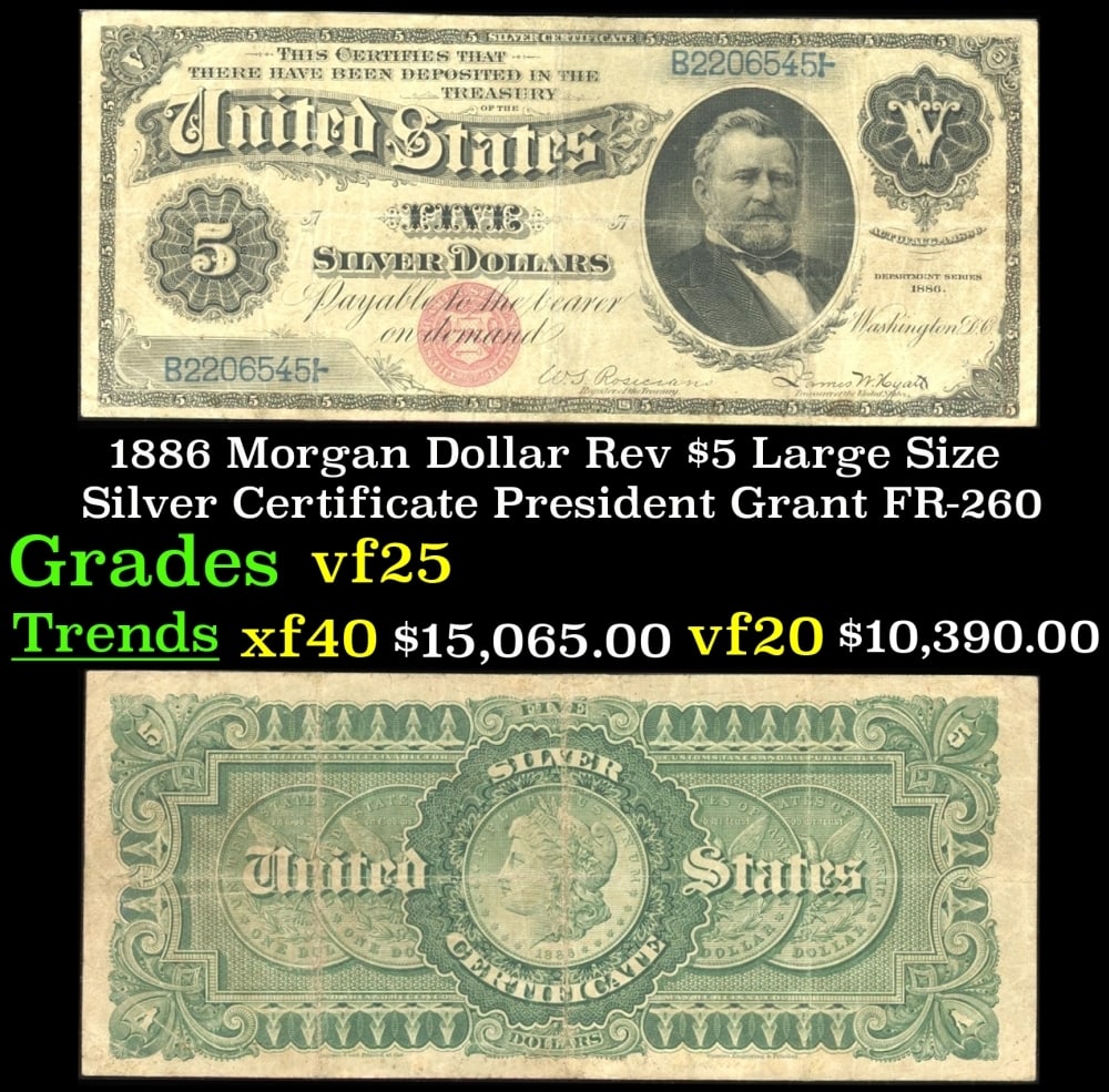 1886 $5 Large Size Silver Certificate Morgan Dollar Rev President Grant Grades vf+ FR-260: 1886 $5 Large Size Silver Certificate Morgan Dollar Rev President Grant Grades vf+ FR-260. Fr-260 U.S. Grant And The Morgan Silver DollarThe front of the note features a prominent off-center portrait 